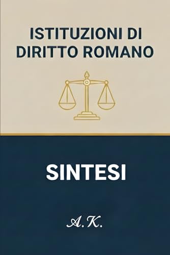 ISTITUZIONI DI DIRITTO ROMANO: SINTESI