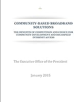 Community-Based Broadband Solution: The Benefits of Competition and Choice for Community Development and Highspeed Internet Access 1507579837 Book Cover