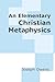 An Elementary Christian Metaphysics