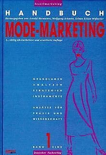 Handbuch Modemarketing. Grundlagen Analysen Stragegien Instrumente. Ansätze für Praxis und Wissenschaft, 2 Baende