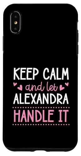 Keep Calm And Let Alexandra Handle It Chill �t�@�[�X�g�l�[�� �X�}�z�P�[�X iPhone XS Max �p