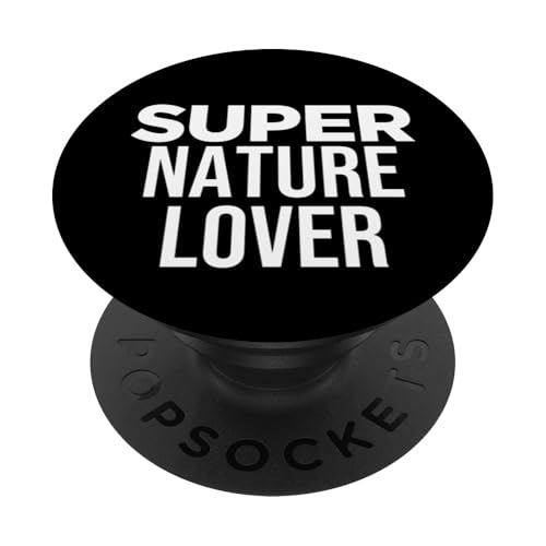 Funny Outdoor Nature Lover Super Nature Lover PopSockets PopGrip Interchangeable