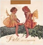 fate, ali e fantasia. ediz. illustrata