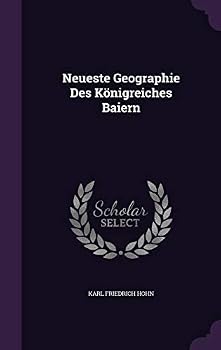 Hardcover Neueste Geographie Des Konigreiches Baiern Book