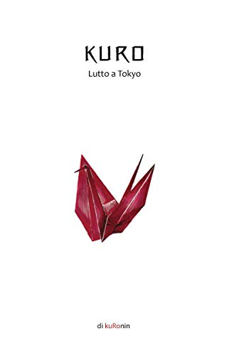 KURO - Lutto a Tokyo di [kuRonin, Gilda Pugliese]