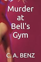 Murder at Bell's Gym: Fun mystery and romance romp for any sports parent B0F5WMDPVB Book Cover