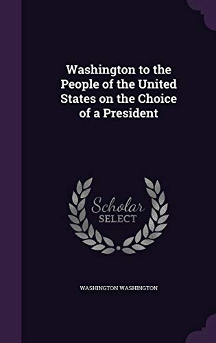 Washington to the People of the United States on the Choice of a President