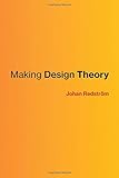 Making Design Theory (Design Thinking, Design Theory)