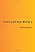 Making Design Theory (Design Thinking, Design Theory)