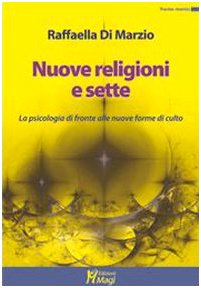 Nuove religioni e sette. La psicologia di fronte alle nuove forme di culto