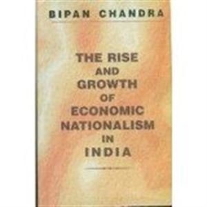 The Rise and Growth of Economic Nationalism in India