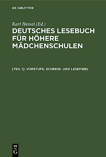 Vorstufe. Schreib- und Lesefibel: Auf phonetischer Grundlage (Deutsches Lesebuch für höhere Mädchenschulen)