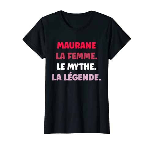 Photo de Femme Prenom Maurane femme le mythe la légende Maurane T-Shirt