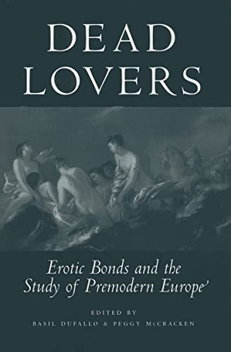 Dead Lovers: Erotic Bonds and the Study of Premodern Europe