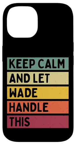 Keep Calm And Let Wade Handle ���̖ʔ������g���Ȉ��p �X�}�z�P�[�X iPhone 14 �p