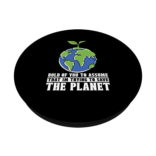 Bold Of You To Assume Climate Change Activist Global Warming PopSockets Swappable PopGrip, Black - Image 2