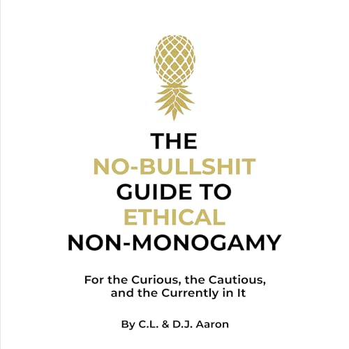 The No-Bullshit Guide to Ethical Non-Monogamy cover art