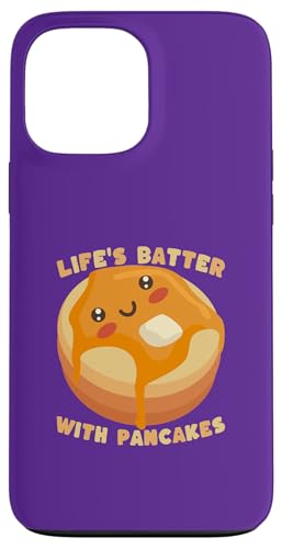 Life's Batter with Pancakes Funny Breakfast ���[���A �X�}�z�P�[�X iPhone 13 Pro Max �p