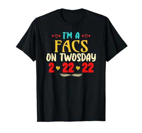 I'm A FACS On Twosday Funny Febrero 22nd 2022 Camiseta