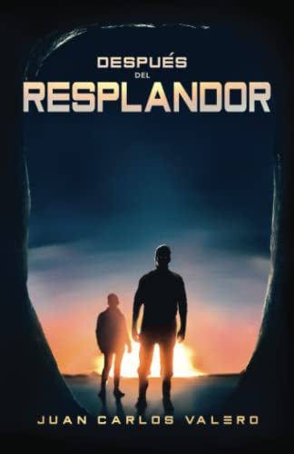 Después del Resplandor: Un viaje inquietante al mundo de finales de siglo XXI (Spanish Edition)