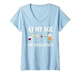 Womens Funny At My Age I Need Glasses Gift Cool Cocktail Glass Joke V-Neck T-Shirt