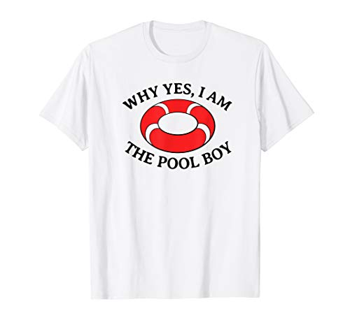 Why Yes I Am The Pool Boy Funny Swimming Accessories Gift T-Shirt