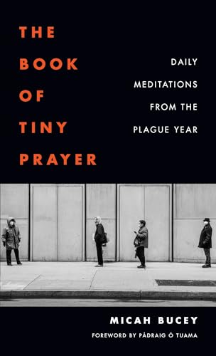 The Book of Tiny Prayer: Daily Meditations from the Plague Year