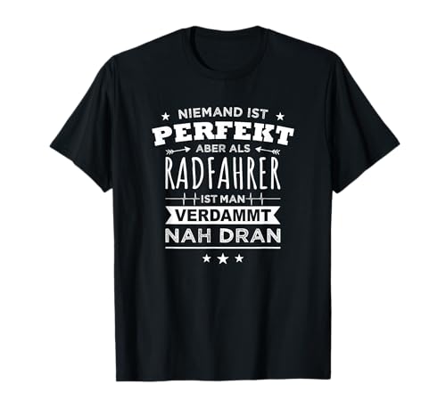 Niemand ist perfekt Radfahrer Spruch Radfahren Damen Herren T-Shirt