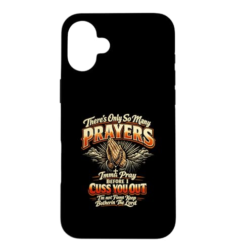 There Only So Many Prayers Imma Pray Before I Cuss You Out �X�}�z�P�[�X iPhone 16 Plus �p