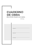 Cuaderno de obra para Arquitectos e Ingenieros - Registro diario de obra, control de materiales y gastos: Libro profesional para planificación y ... obras. Registro para 60 jornadas. Formato A5