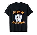 Photo Gallery divertente dentista igienista medico - everyday i m suctioning maglietta Photo Gallery divertente dentista igienista medico - everyday i m suctioning maglietta