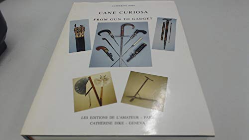 CANE CURIOSA: FROM GUN TO GADGET By Catherine Dike - Hardcover **Excellent**