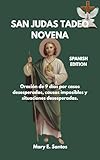 Photo Gallery san judas tadeo novena: oración de 9 días por casos desesperados, causas imposibles y situaciones desesperadas. (spanish edition) Photo Gallery san judas tadeo novena: oración de 9 días por casos desesperados, causas imposibles y situaciones desesperadas. (spanish edition)