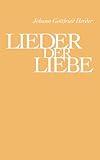 "Lieder der Liebe  Die ältesten und schönsten aus Morgenlande Nebst vier und vierzig alten Minneliedern" - Johann G Herder
