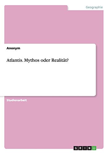 Atlantis. Mythos oder Realität?