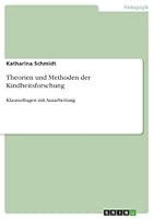 Theorien und Methoden der Kindheitsforschung: Klausurfragen mit Ausarbeitung 3668347581 Book Cover