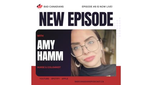 『Amy Hamm: Biological Sex, Institutional Power & the Fight for Open Debate, Bad Canadians | Episode 8』のカバーアート