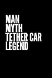 tether car kaufen  Tether Car Gifts, Man Myth Tether Car Legend Notebook 114 Pages 6\'\'x9\'\' in Blank lined