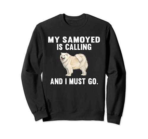 Funny My Samoyed Is Calling And I Must Go Dog Sweatshirt, Black