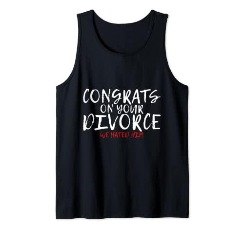 Congrats On Your Divorce We Hated Him Camiseta sin Mangas