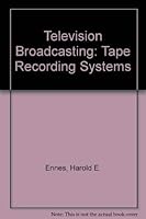 Television broadcasting: Tape recording systems 0672215675 Book Cover