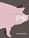 Pig: A Passion for Pork