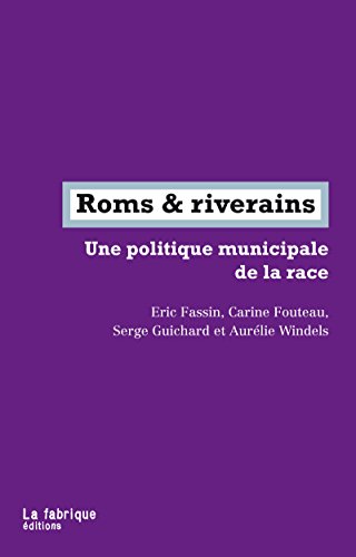 Télécharger Roms & riverains: Une politique municipale de la race (LA FABRIQUE) PDF