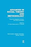  Advances in Social Theory and Methodology: Toward an Integration of Micro- And Macro-Sociologies (Routledge Library Editions: Social Theory)