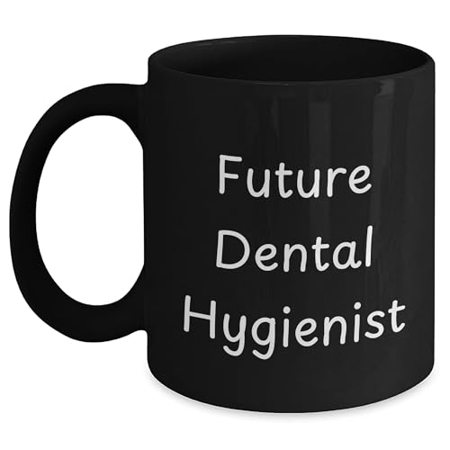 Funny Quote for Future Dental Hygienist Black Coffee Mug, Gifts from Friends, Gifts for Dental Hygienist, Christmas Unique Gifts