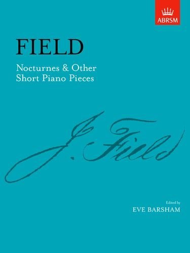 [Field: Nocturnes and Other Short Piano Pieces [ABRSM]: Including Nocturne in A (Signature Series (ABRSM))] [Author: x] [October, 1994]      Sheet music