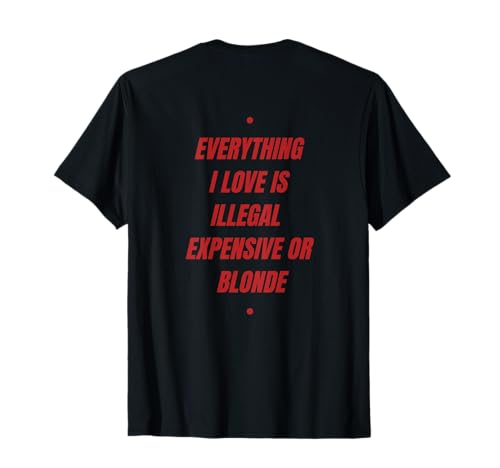 TUTTO QUELLO CHE AMO È ILLEGALE COSTO O BIONDO Maglietta