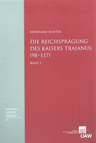 Die Reichspragung Des Kaisers Traianus (98-117) (Philosophisch-HIstorische Klasse Denkschriften / Veroffentlichungen der Numismatischen Kommission, Band 48 / MIR - Moneta Imperii Romani, Band 14)