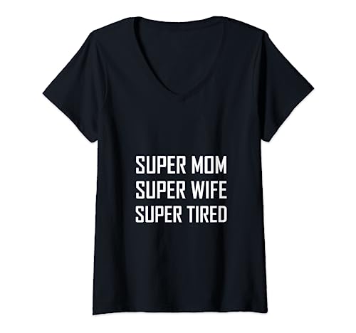 Mujer Camiseta divertida Super Mom Super Wife Super Tired Camiseta Cuello V