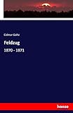  Feldzug: 1870 - 1871